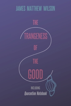 Paperback The Strangeness of the Good, Including Quarantine Notebook Book