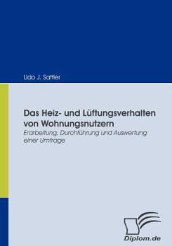 Paperback Das Heiz- und Lüftungsverhalten von Wohnungsnutzern: Erarbeitung, Durchführung und Auswertung einer Umfrage [German] Book