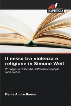 Il nesso tra violenza e religione in Simone Weil (Italian Edition)