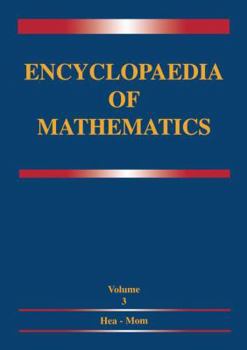 Encyclopaedia of Mathematics: Volume 3 Heaps and Semi-Heaps -- Moments, Method of (in Probability Theory)