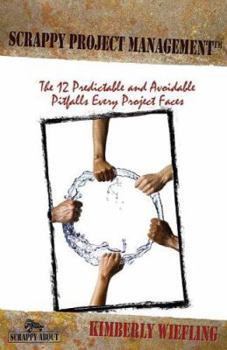 Paperback Scrappy Project Management: The 12 Predictable and Avoidable Pitfalls That Every Project Faces Book