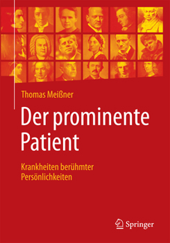 Paperback Der Prominente Patient: Krankheiten Berühmter Persönlichkeiten [German] Book