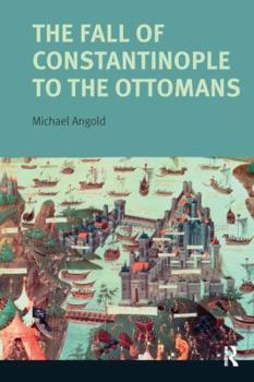 Hardcover The Fall of Constantinople to the Ottomans: Context and Consequences Book