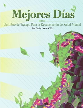 Paperback Mejores Dias - Un Libro de Trabajo Para la Recuperación de Salud Mental [Spanish] Book