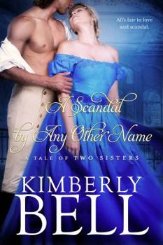 A Scandal By Any Other Name - Book #2 of the A Tale of Two Sisters
