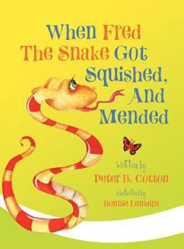 Hardcover When Fred the Snake Got Squished and Mended Book