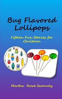 Paperback Bug Flavored Lollipops: Fifteen Fun Stories for Children Book