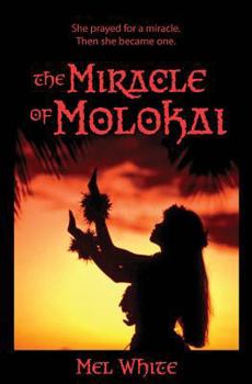 Paperback The Miracle of Molokai: She prayed for a miracle. Then she became one. Book