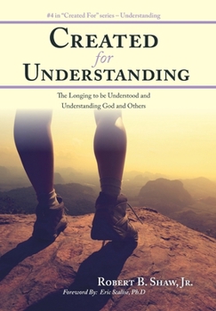 Hardcover Created for Understanding: The Longing to be Understood and Understanding God and Others Book