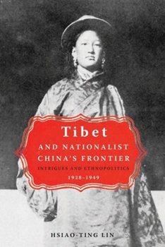 Paperback Tibet and Nationalist China's Frontier: Intrigues and Ethnopolitics, 1928-49 Book