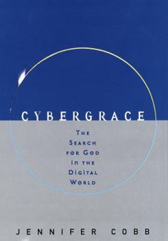 Hardcover CyberGrace: The Search for God in the Digital World Book