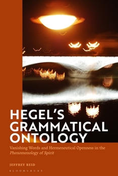 Paperback Hegel's Grammatical Ontology: Vanishing Words and Hermeneutical Openness in the 'Phenomenology of Spirit' Book