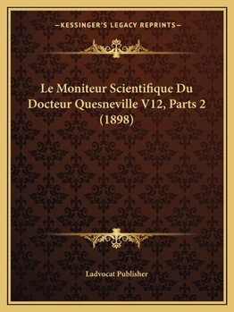 Paperback Le Moniteur Scientifique Du Docteur Quesneville V12, Parts 2 (1898) [French] Book