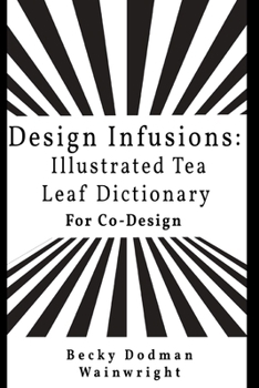 Paperback Design infusions: Illustrated Tea Leaf Dictionary for Co-design Book