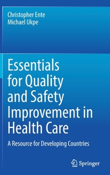 Hardcover Essentials for Quality and Safety Improvement in Health Care: A Resource for Developing Countries Book