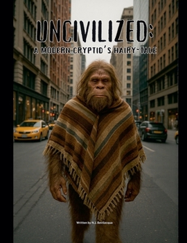 Paperback Uncivilized: A Modern Cryptid's Hairy-Tale Book