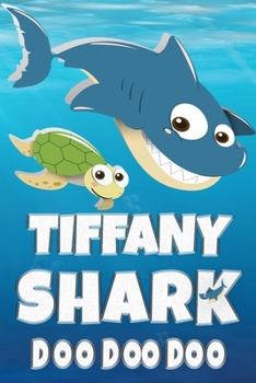Tiffany Shark Doo Doo Doo: Tiffany Name Notebook Journal For Drawing Taking Notes and Writing, Personal Named Firstname Or Surname For Someone Called ... Personolised Fun Custom Name Gift For Tiffany