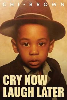 Paperback Cry Now Laugh Later: Chi-Brown Book