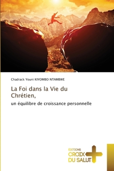 La Foi dans la Vie du Chrétien, (French Edition)