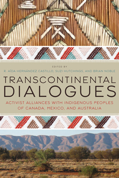 Paperback Transcontinental Dialogues: Activist Alliances with Indigenous Peoples of Canada, Mexico, and Australia Book