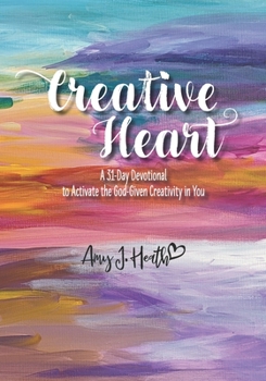 Paperback Creative Heart: A 31 Day Devotional Book