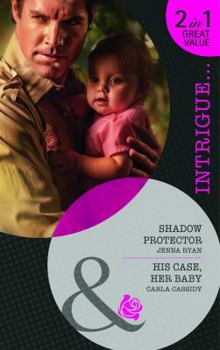 Shadow Protector / His Case, Her Baby