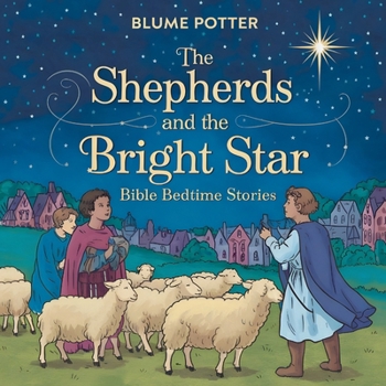 Paperback The Shepherds and the Bright Star: Bible Bedtime Story Book