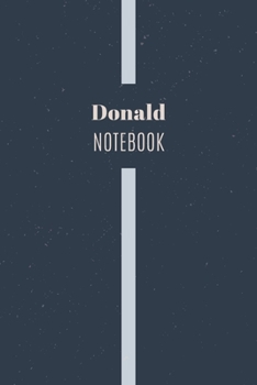 Paperback Donald's Notebook: Personalized Name Journal Writing Notebook For Men and Boys, Perfect gift idea for Husband, Father, Boyfriend........, Book