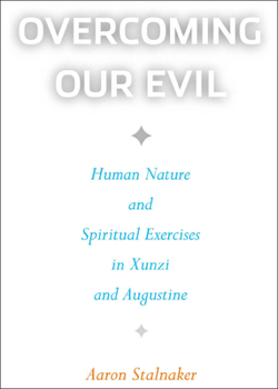 Paperback Overcoming Our Evil: Human Nature and Spiritual Exercises in Xunzi and Augustine Book