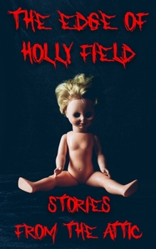 Paperback The Edge Of Holly Field: A Short Scary Story Book