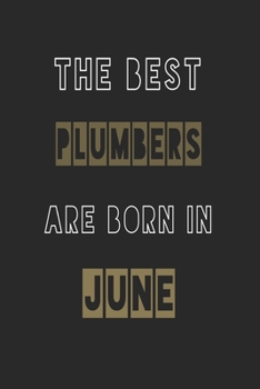 Paperback The Best plumbers are born in June journal: 6*9 Lined Diary Notebook, Journal or Planner and Gift with 120 pages Book