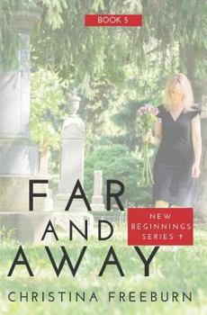 Far and Away: Inspirational Romantic Suspense - Book #5 of the New Beginnings