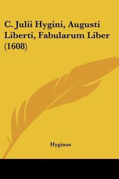 Paperback C. Julii Hygini, Augusti Liberti, Fabularum Liber (1608) [Latin] Book