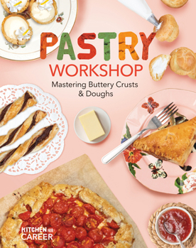 Library Binding Pastry Workshop: Mastering Buttery Crusts & Doughs: Mastering Buttery Crusts & Doughs Book
