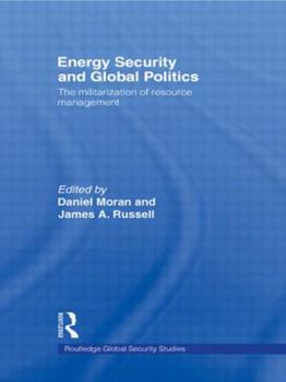 Paperback Energy Security and Global Politics: The Militarization of Resource Management Book