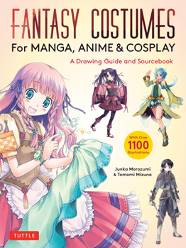 Paperback Fantasy Costumes for Manga, Anime & Cosplay: A Drawing Guide and Sourcebook (with Over 1100 Color Illustrations) Book