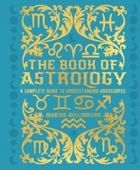 Hardcover The Book of Astrology: A Complete Guide to Understanding Horoscopes Book