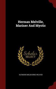 Hardcover Herman Melville, Mariner And Mystic Book