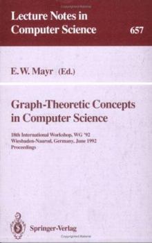 Paperback Graph-Theoretic Concepts in Computer Science: 18th International Workshop, Wg '92, Wiesbaden-Naurod, Germany, June 18-20, 1992. Proceedings Book