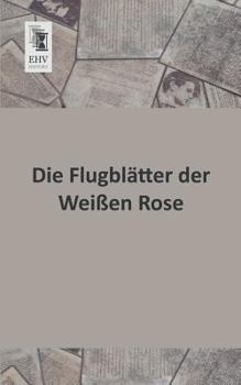Paperback Die Flugblatter Der Weissen Rose [German] Book