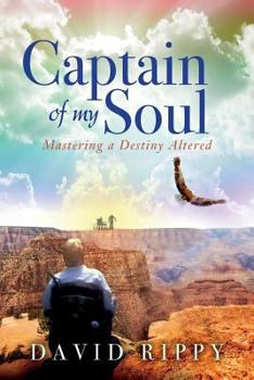 Paperback Captain of My Soul: Mastering a Destiny Altered Book