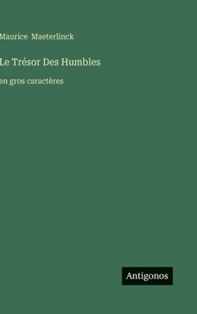 Le Trésor Des Humbles: en gros caractères (French Edition)