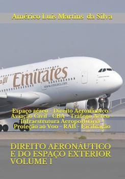 Paperback Direito Aeronáutico E Do Espaço Exterior - Volume 1: Espaço aéreo - Direito Aeronáutico - Aviação Civil - CBA - Tráfego Aéreo - Infraestrutura Aeropor [Portuguese] Book