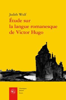 Paperback Etude Sur La Langue Romanesque de Victor Hugo [French] Book