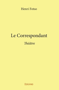 Paperback Le Correspondant: Théâtre [French] Book