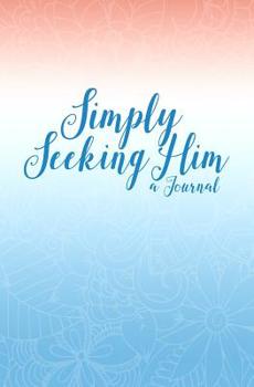 Paperback Simply...Seeking Him: A Journal Book