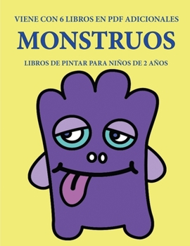Libros de pintar para niños de 2 años (Monstruos): Este libro tiene 40 páginas para colorear con líneas extra gruesas que sirven para reducir la ... el control del l (Spanish Edition)