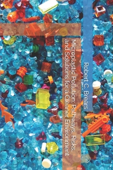 Paperback Microplastic Pollution: Pathways, Risks, and Solutions for a Cleaner Environment Book