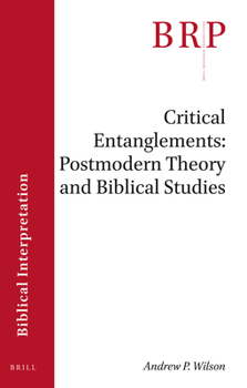 Paperback Critical Entanglements: Postmodern Theory and Biblical Studies Book