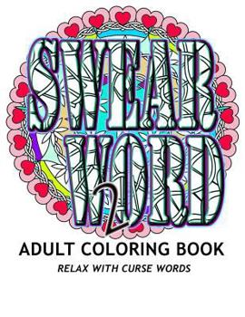 Paperback SWEAR WORD 2 Adult Coloring Book: Relax With Curse Words Book